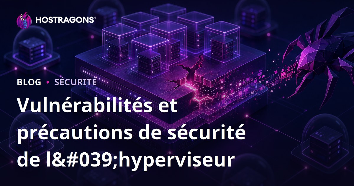 Vulnérabilités et précautions de sécurité de l'hyperviseur