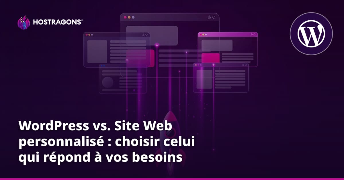 WordPress vs. Site Web personnalisé : choisir celui qui répond à vos besoins