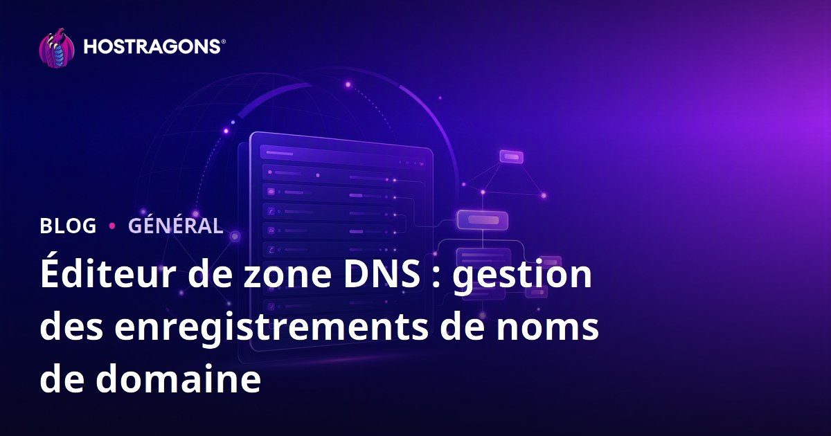 Éditeur de zone DNS : gestion des enregistrements de noms de domaine