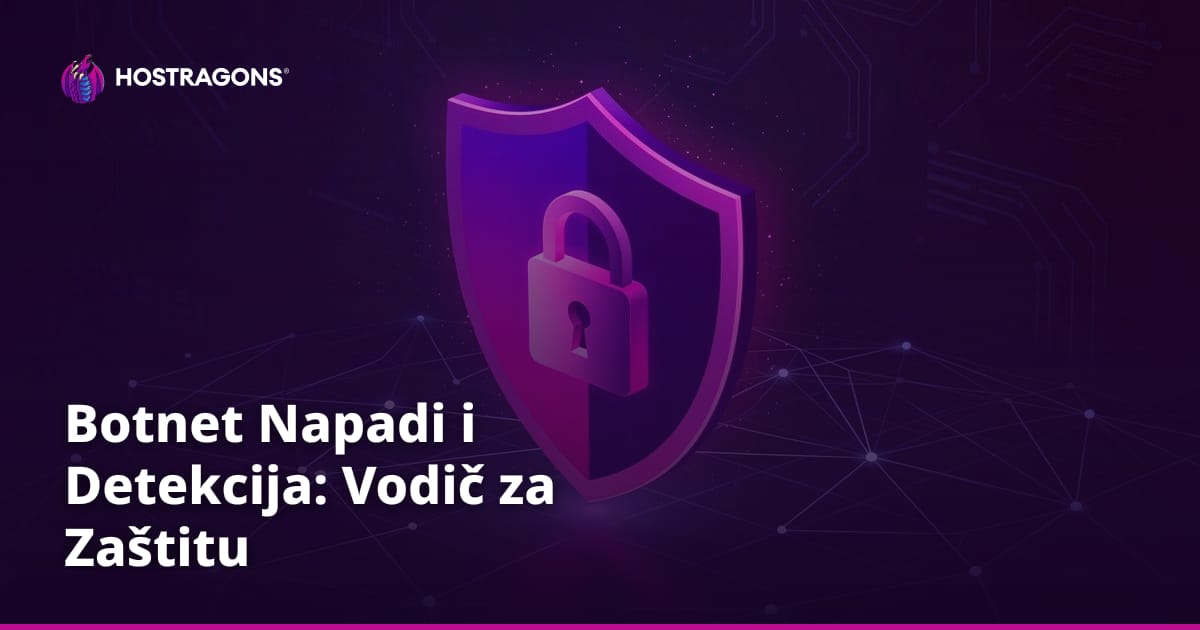 Botnet Napadi i Detekcija: Vodič za Zaštitu