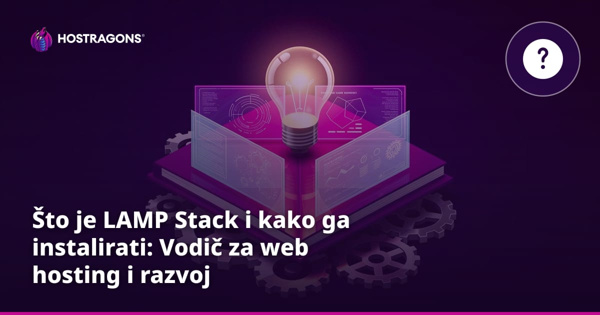 Što je LAMP Stack i kako ga instalirati: Vodič za web hosting i razvoj