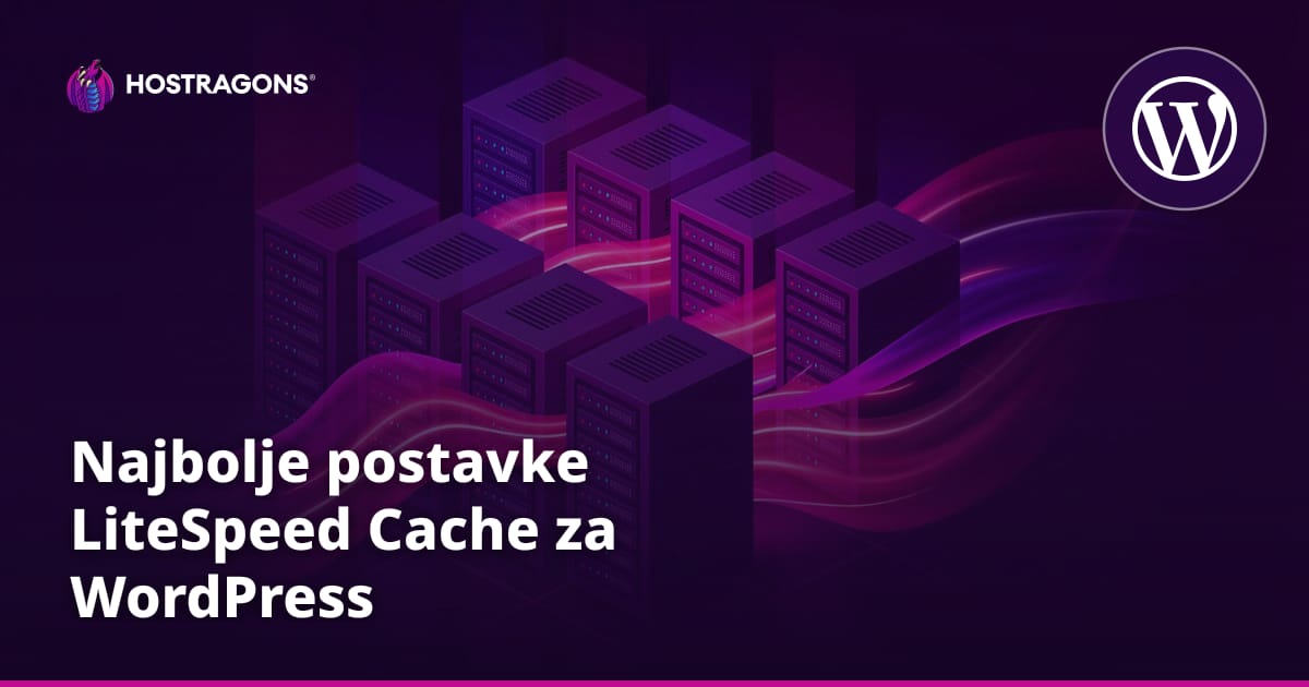 Najbolje postavke LiteSpeed Cache za WordPress