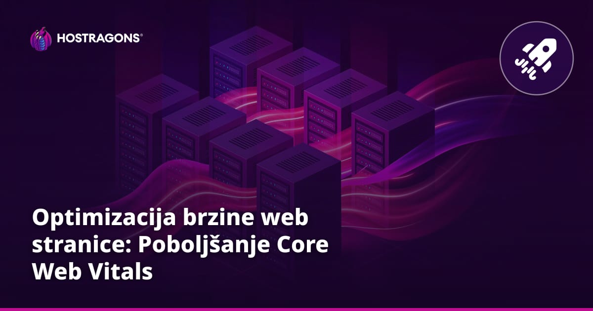 Optimizacija brzine web stranice: Poboljšanje Core Web Vitals