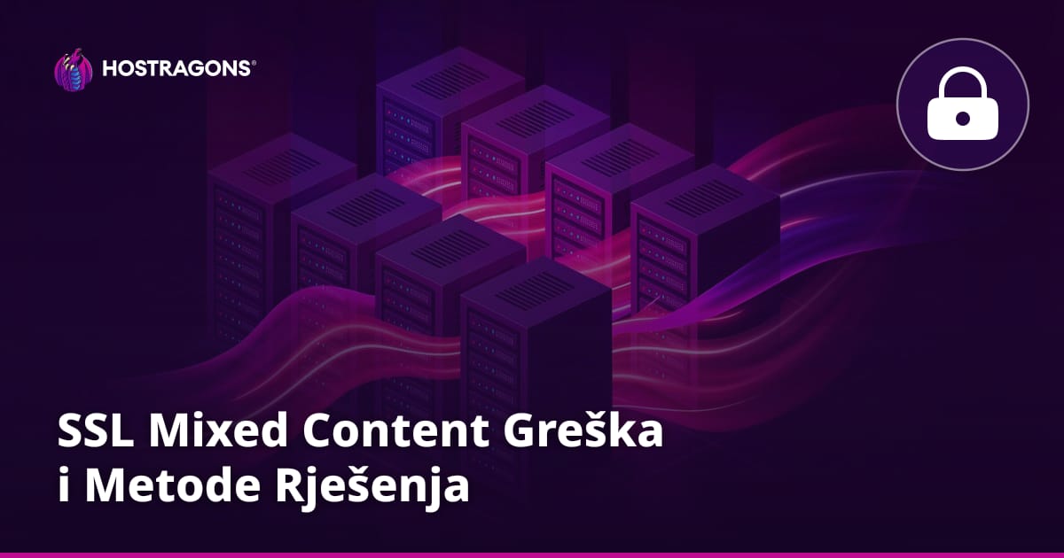 SSL Mixed Content Greška i Metode Rješenja