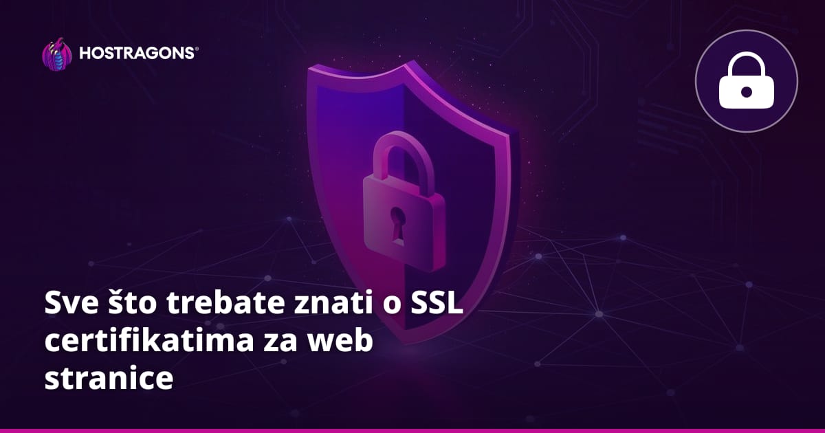 Sve što trebate znati o SSL certifikatima za web stranice