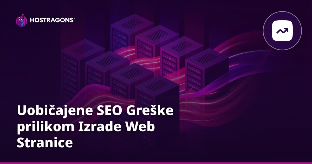 Uobičajene SEO Greške prilikom Izrade Web Stranice