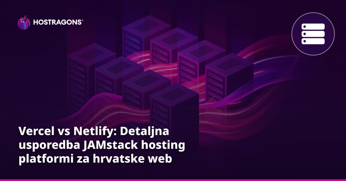 Vercel vs Netlify: Detaljna usporedba JAMstack hosting platformi za hrvatske web projekte