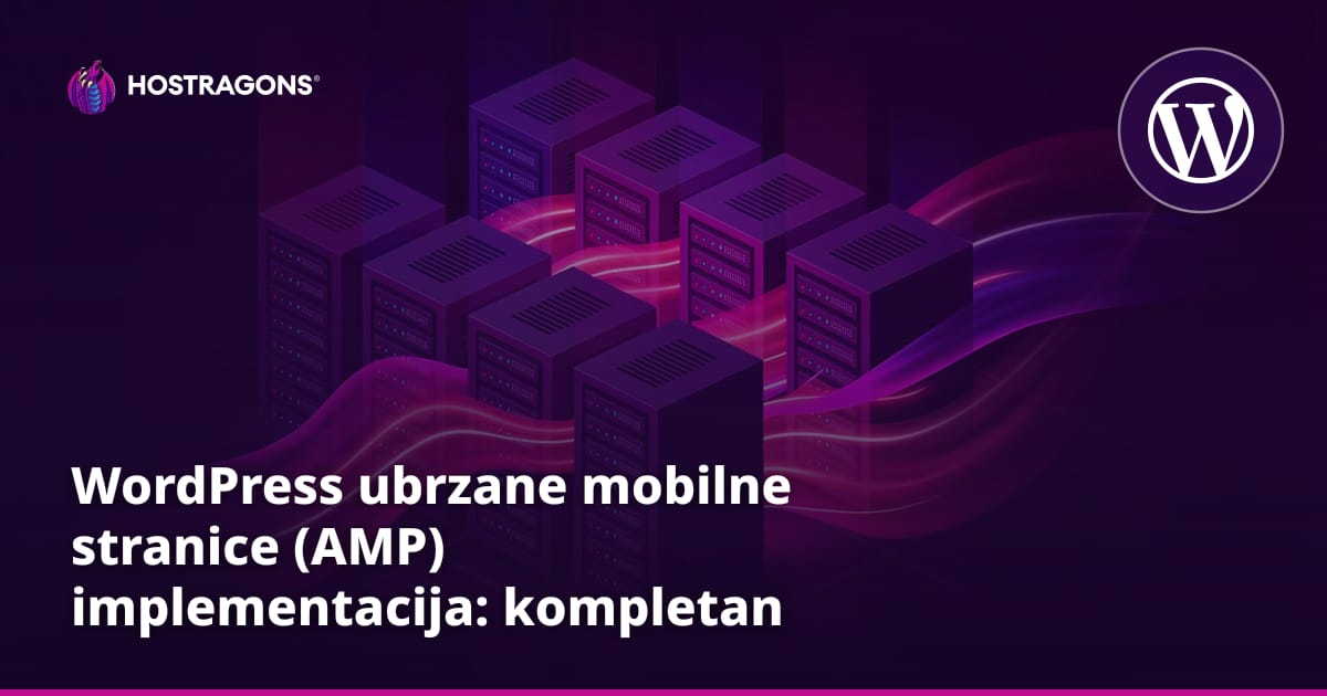 WordPress ubrzane mobilne stranice (AMP) implementacija: kompletan vodič