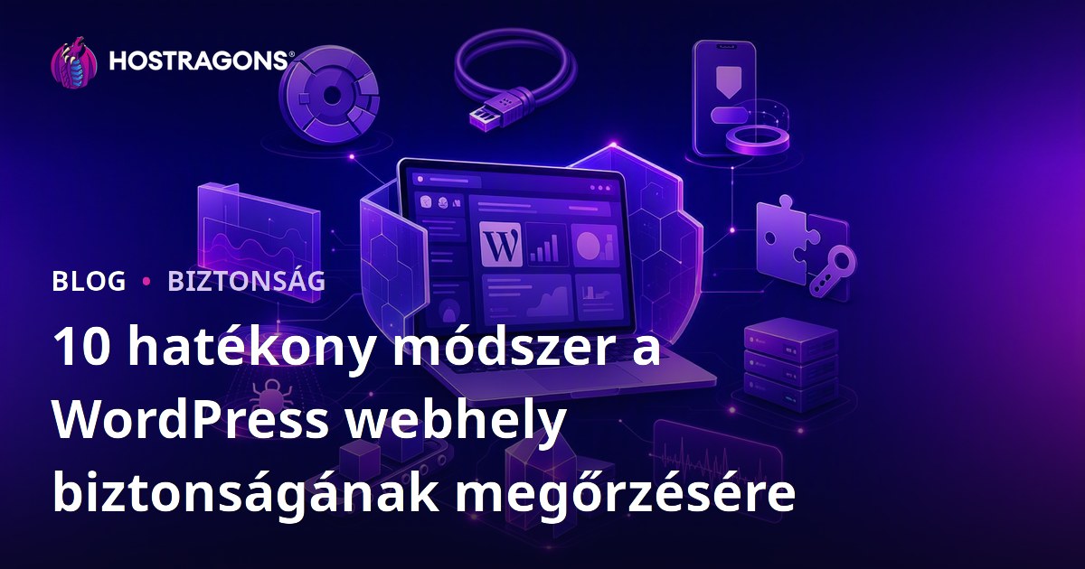 10 hatékony módszer a WordPress webhely biztonságának megőrzésére