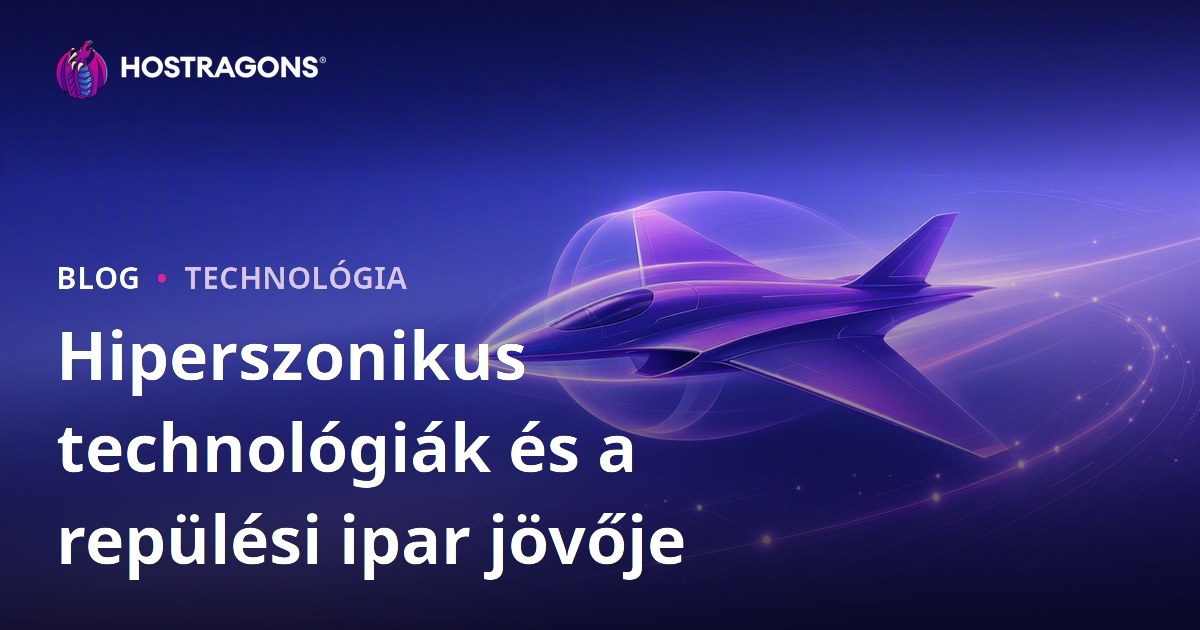 Hiperszonikus technológiák és a repülési ipar jövője