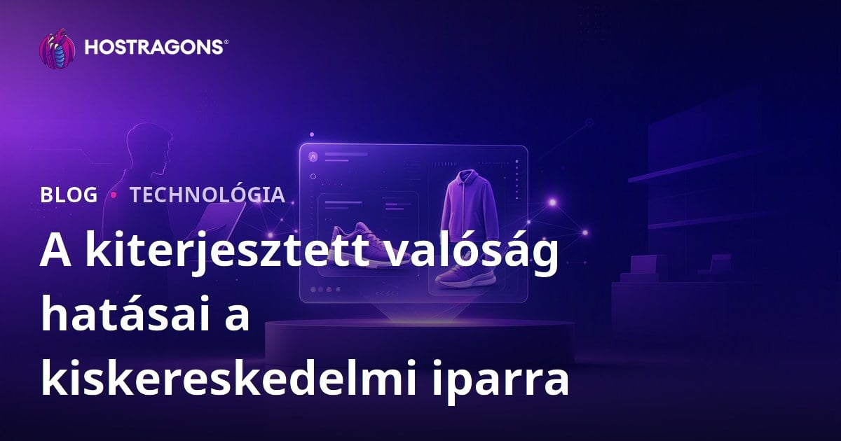 A kiterjesztett valóság hatásai a kiskereskedelmi iparra