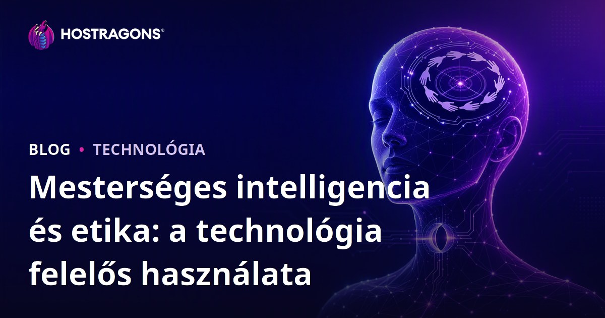 Mesterséges intelligencia és etika: a technológia felelős használata