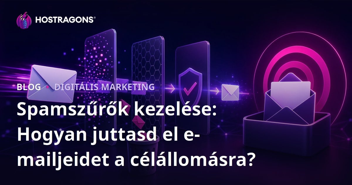 Spamszűrők kezelése: Hogyan juttasd el e-mailjeidet a célállomásra?
