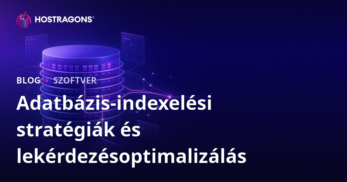 Adatbázis-indexelési stratégiák és lekérdezésoptimalizálás