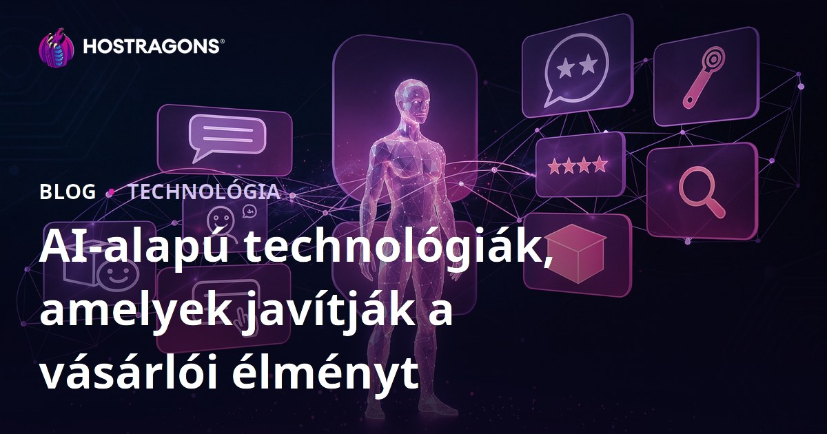AI-alapú technológiák, amelyek javítják a vásárlói élményt