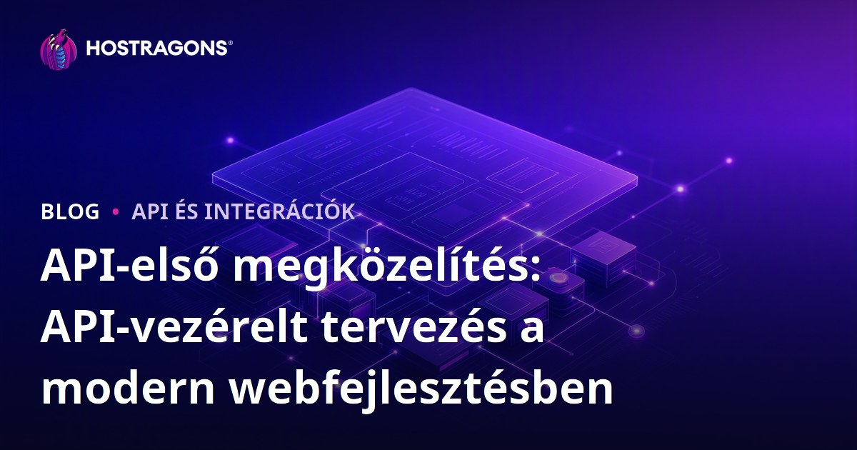 API-első megközelítés: API-vezérelt tervezés a modern webfejlesztésben