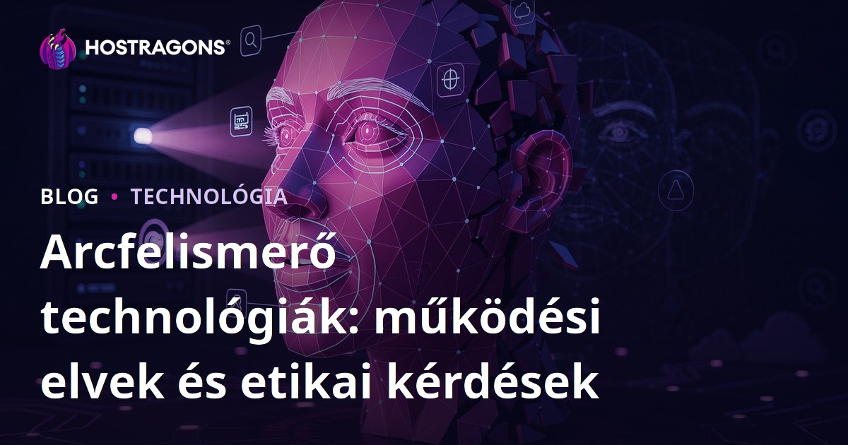 Arcfelismerő technológiák: működési elvek és etikai kérdések