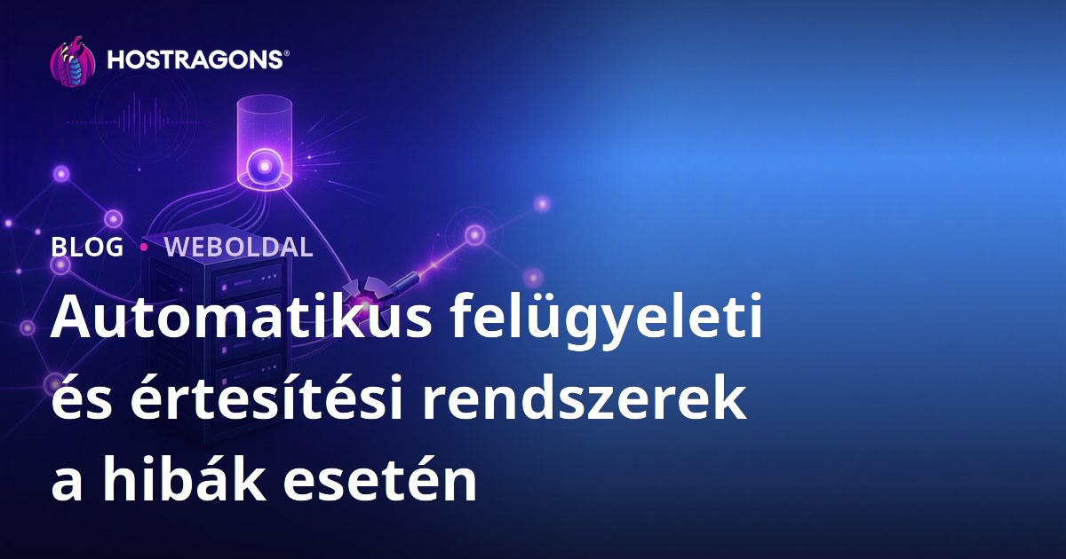 Automatikus felügyeleti és értesítési rendszerek a hibák esetén