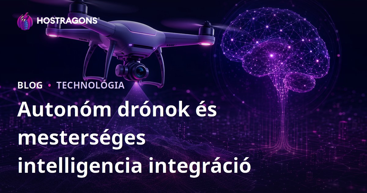 Autonóm drónok és mesterséges intelligencia integráció