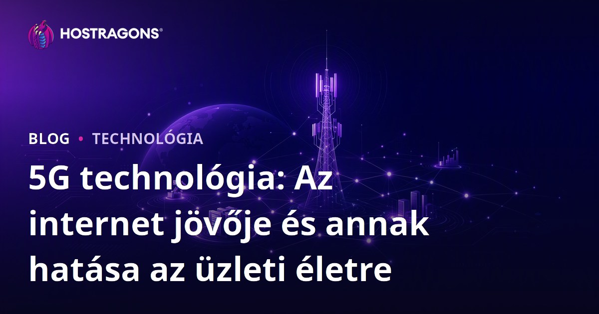 5G technológia: Az internet jövője és annak hatása az üzleti életre