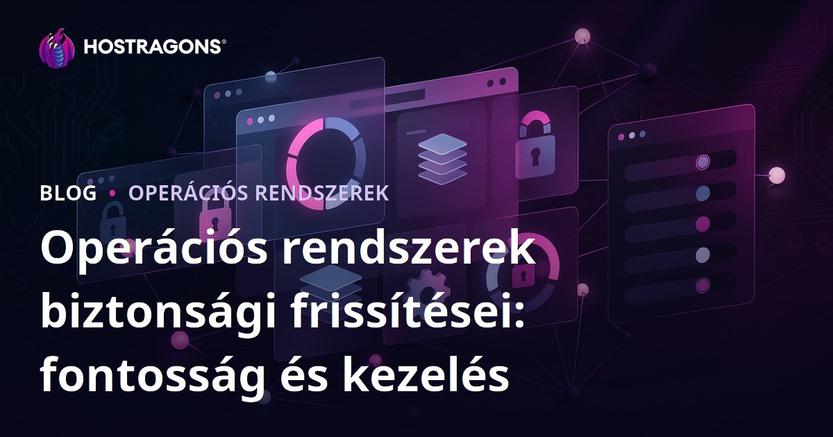 Operációs rendszerek biztonsági frissítései: fontosság és kezelés