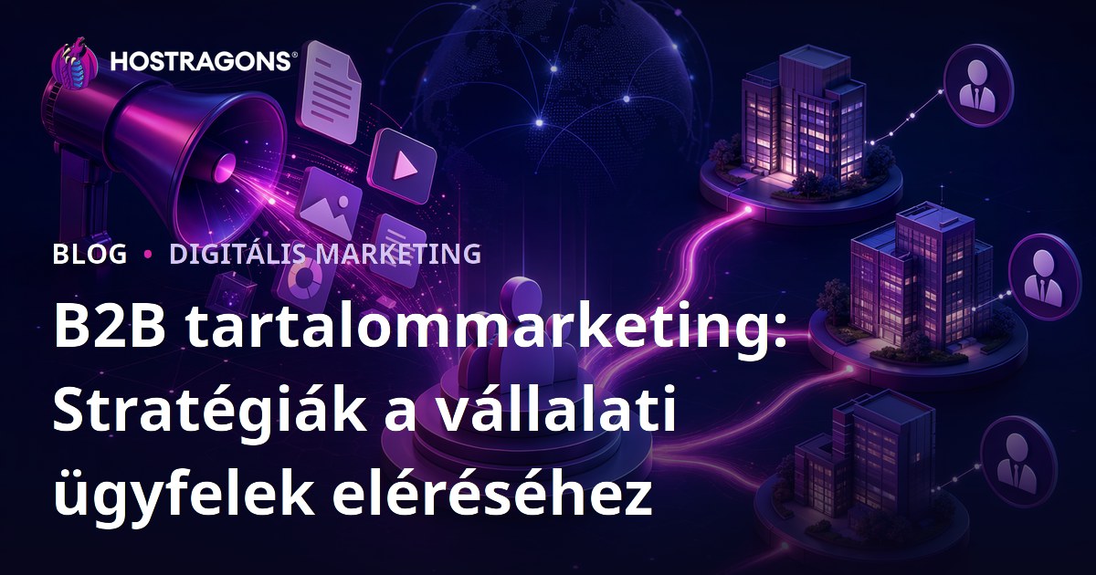 B2B tartalommarketing: Stratégiák a vállalati ügyfelek eléréséhez