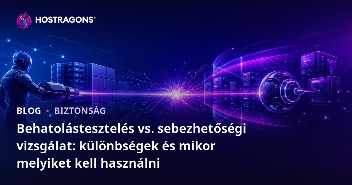 Behatolástesztelés vs. sebezhetőségi vizsgálat: különbségek és mikor melyiket kell használni