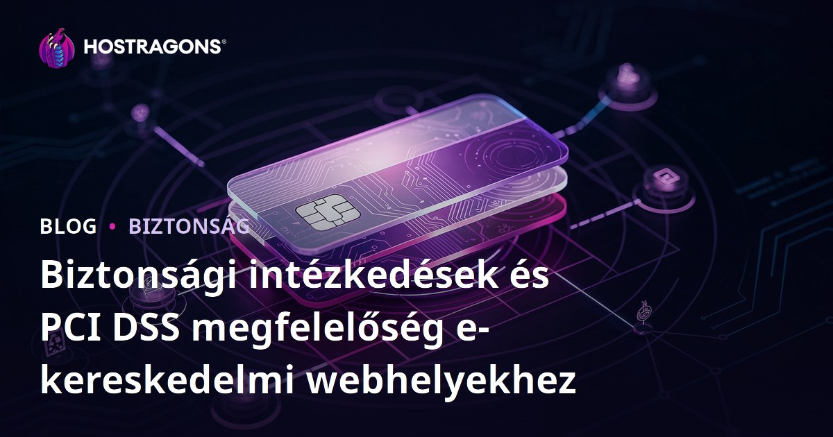 Biztonsági intézkedések és PCI DSS megfelelőség e-kereskedelmi webhelyekhez