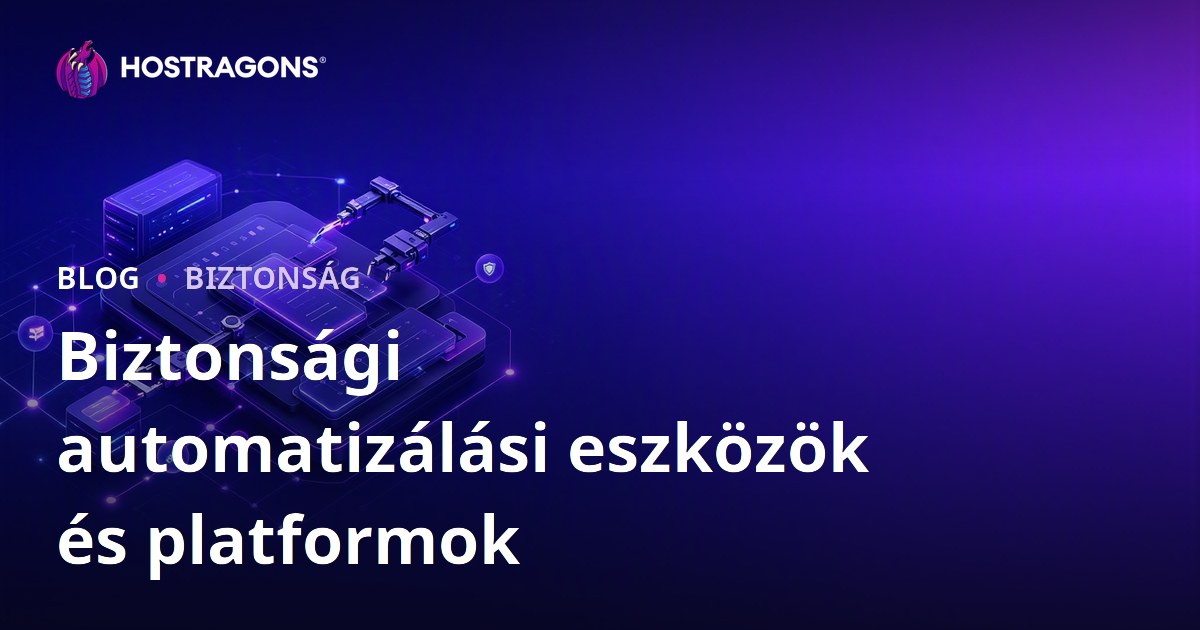 Biztonsági automatizálási eszközök és platformok