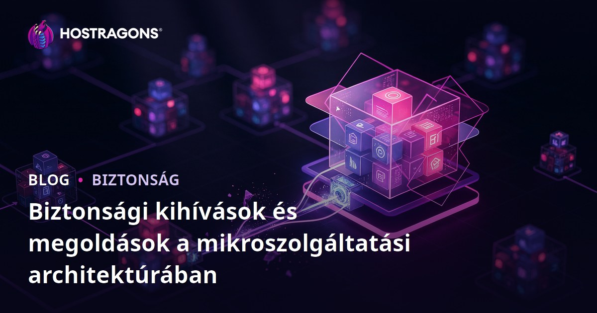 Biztonsági kihívások és megoldások a mikroszolgáltatási architektúrában