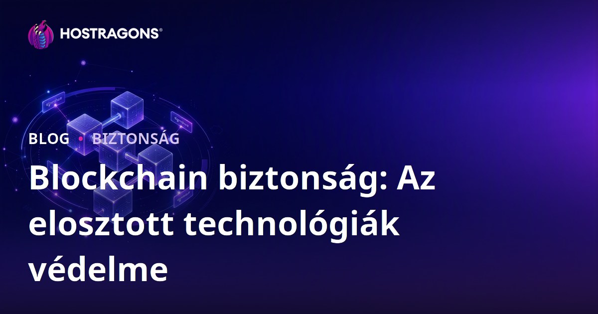 Blockchain biztonság: Az elosztott technológiák védelme