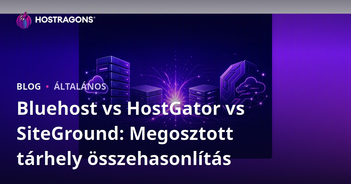 Bluehost vs HostGator vs SiteGround: Megosztott tárhely összehasonlítás