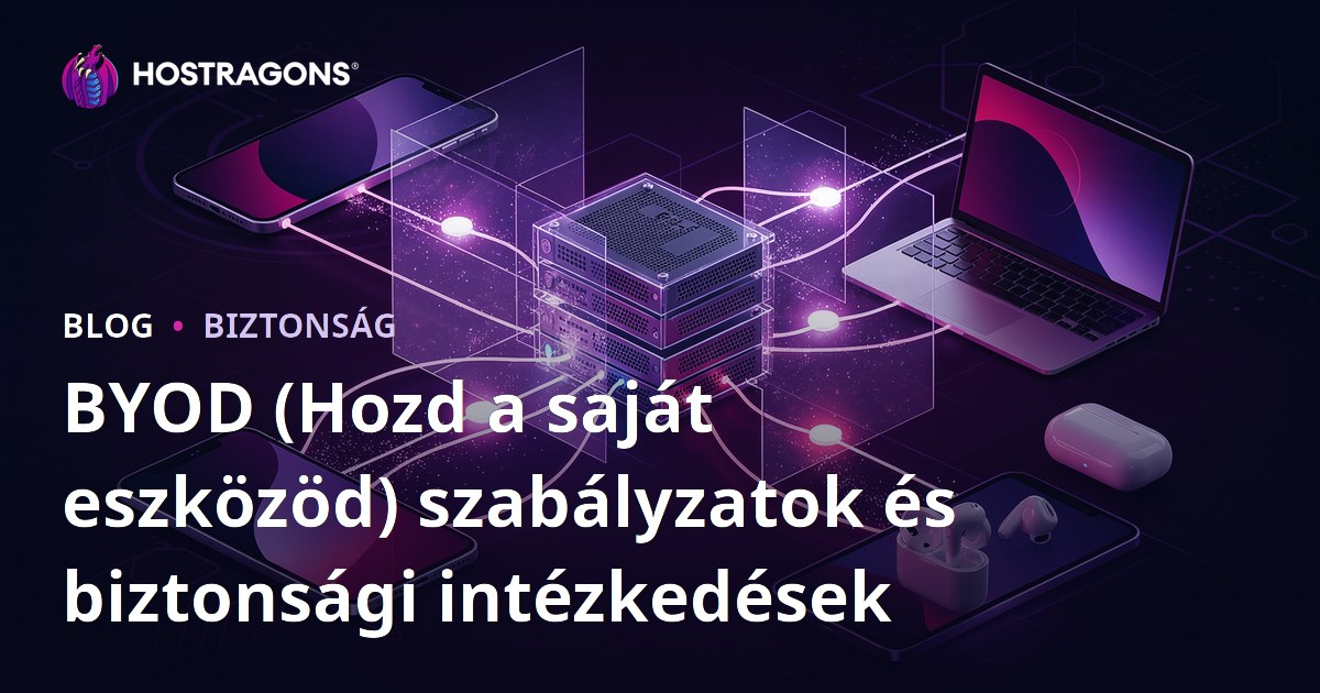 BYOD (Hozd a saját eszközöd) szabályzatok és biztonsági intézkedések