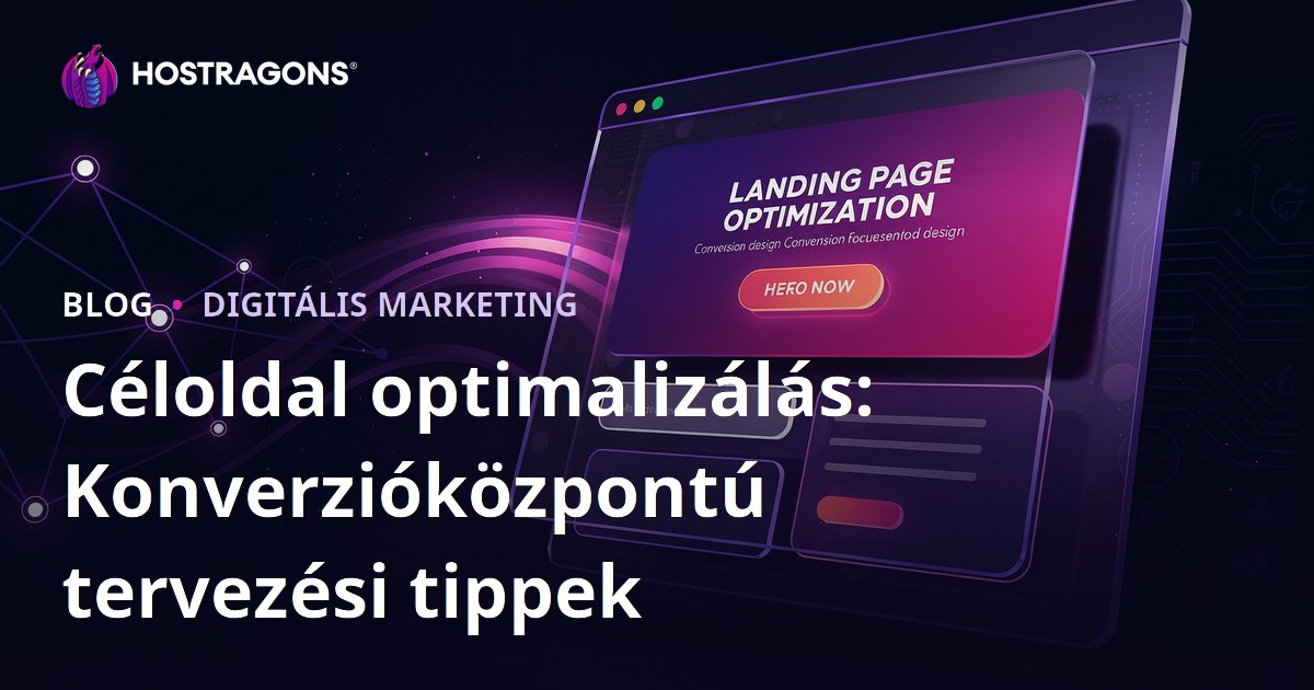 Céloldal optimalizálás: Konverzióközpontú tervezési tippek
