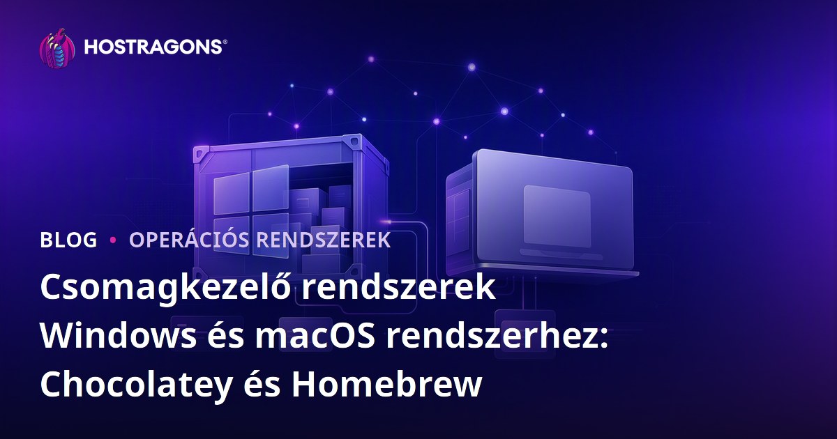 Csomagkezelő rendszerek Windows és macOS rendszerhez: Chocolatey és Homebrew