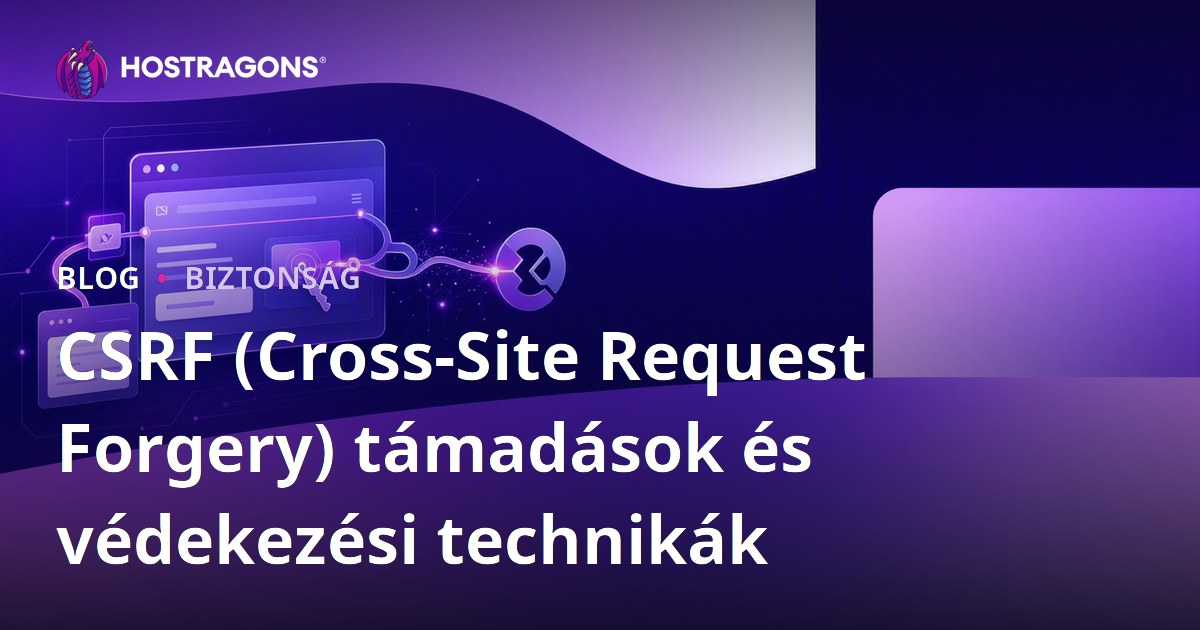 CSRF (Cross-Site Request Forgery) támadások és védekezési technikák