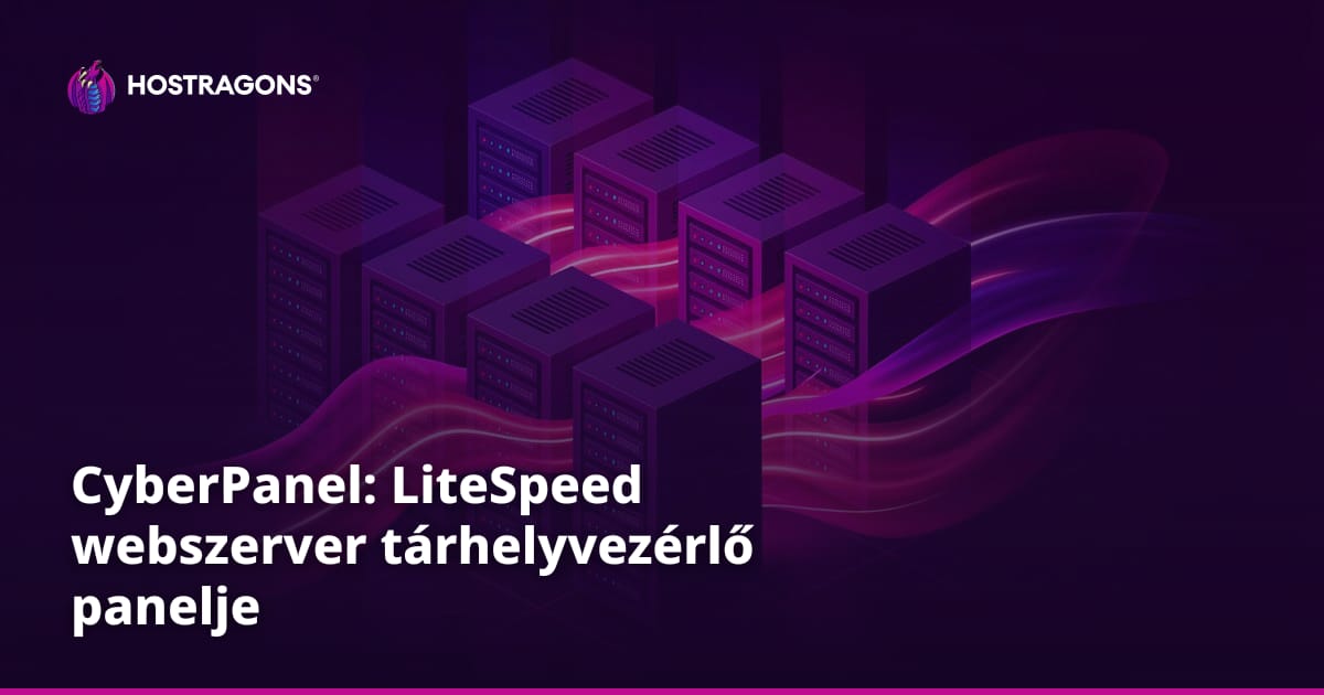 CyberPanel: LiteSpeed webszerver tárhelyvezérlő panelje
