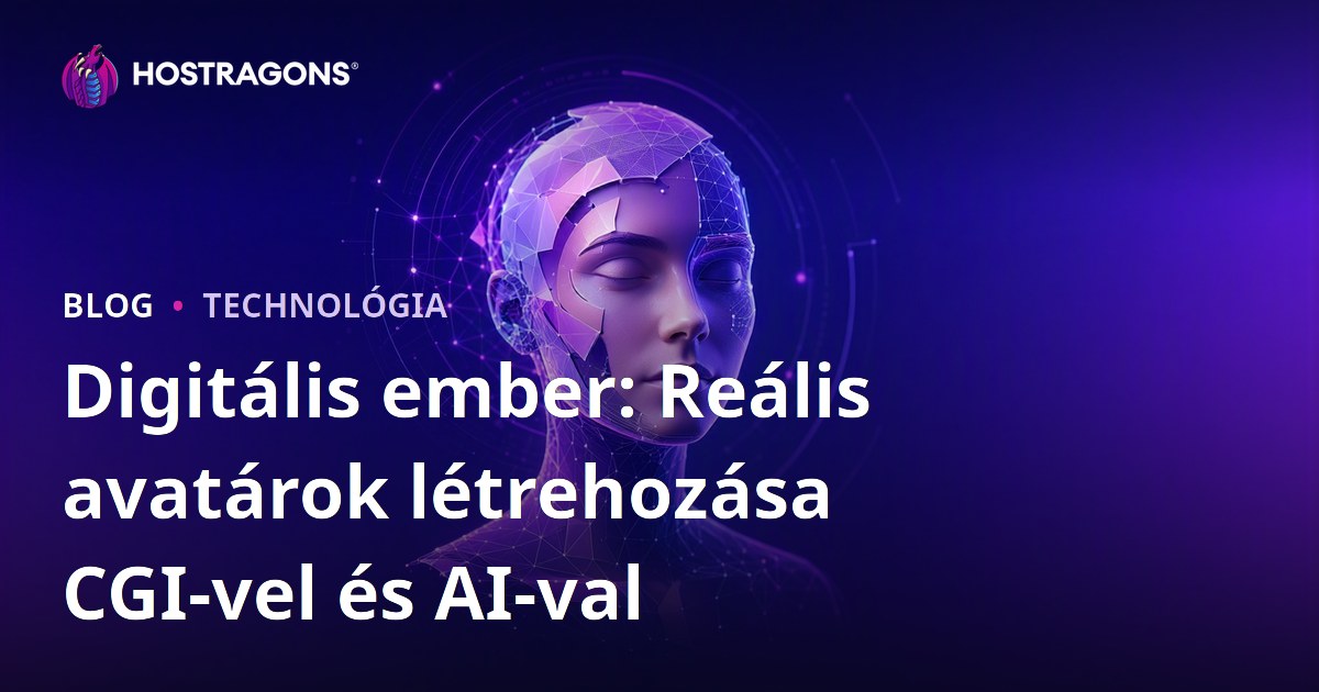 Digitális ember: Reális avatárok létrehozása CGI-vel és AI-val
