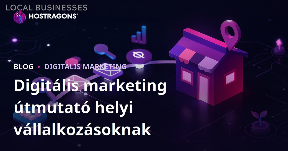 Digitális marketing útmutató helyi vállalkozásoknak