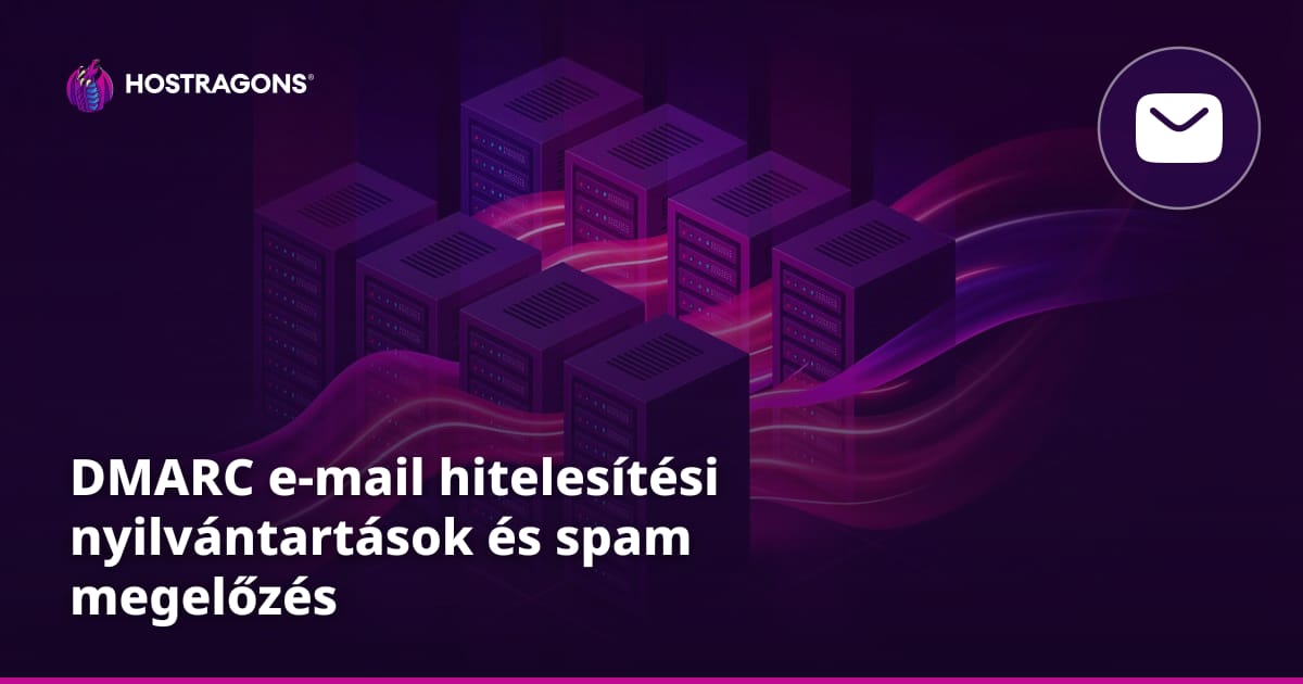 DMARC e-mail hitelesítési nyilvántartások és spam megelőzés