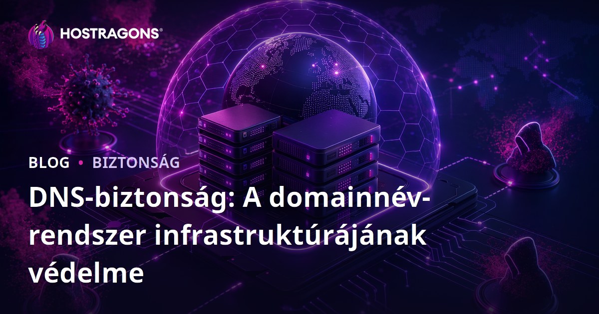 DNS-biztonság: A domainnév-rendszer infrastruktúrájának védelme
