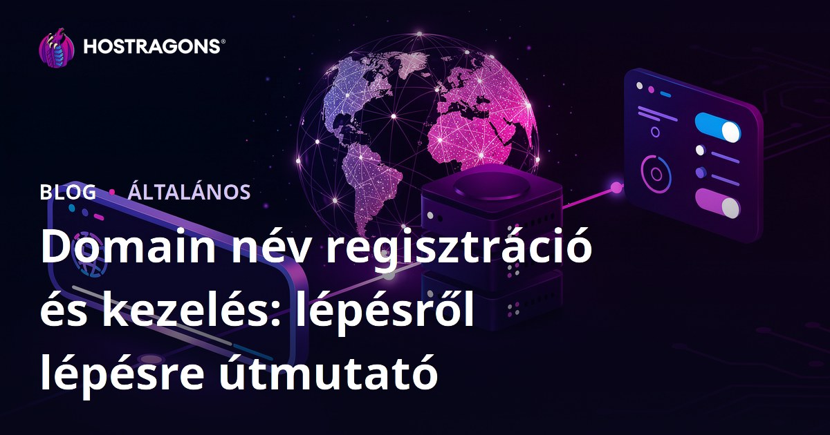 Domain név regisztráció és kezelés: lépésről lépésre útmutató