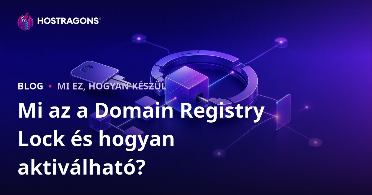 Mi az a Domain Registry Lock és hogyan aktiválható?