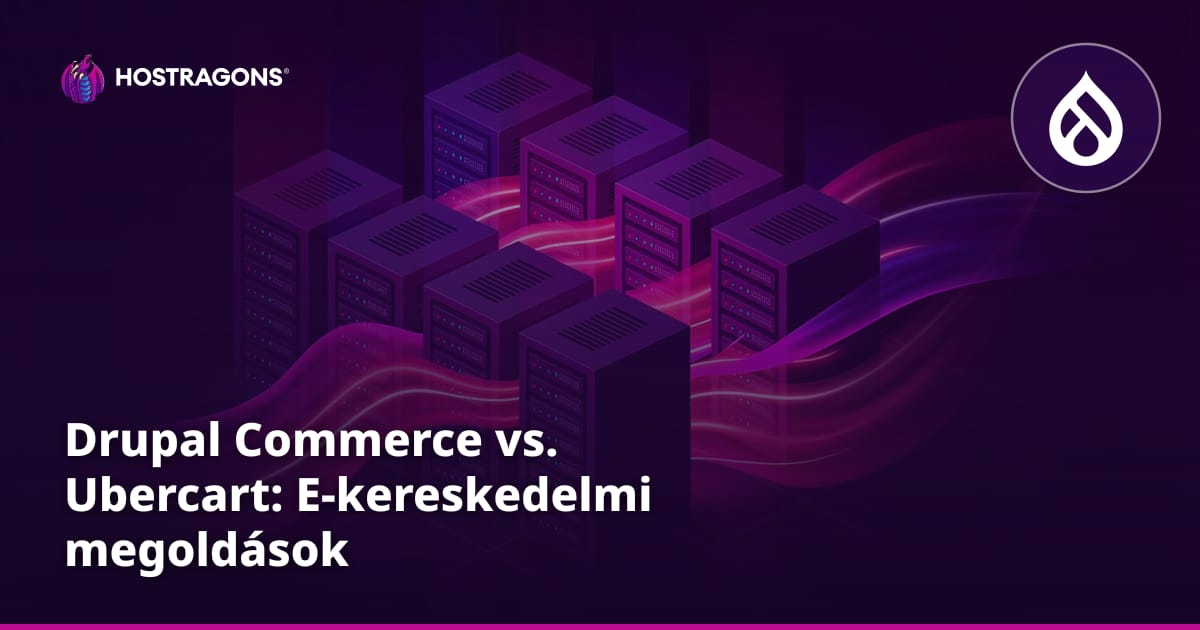 Drupal Commerce vs. Ubercart: E-kereskedelmi megoldások