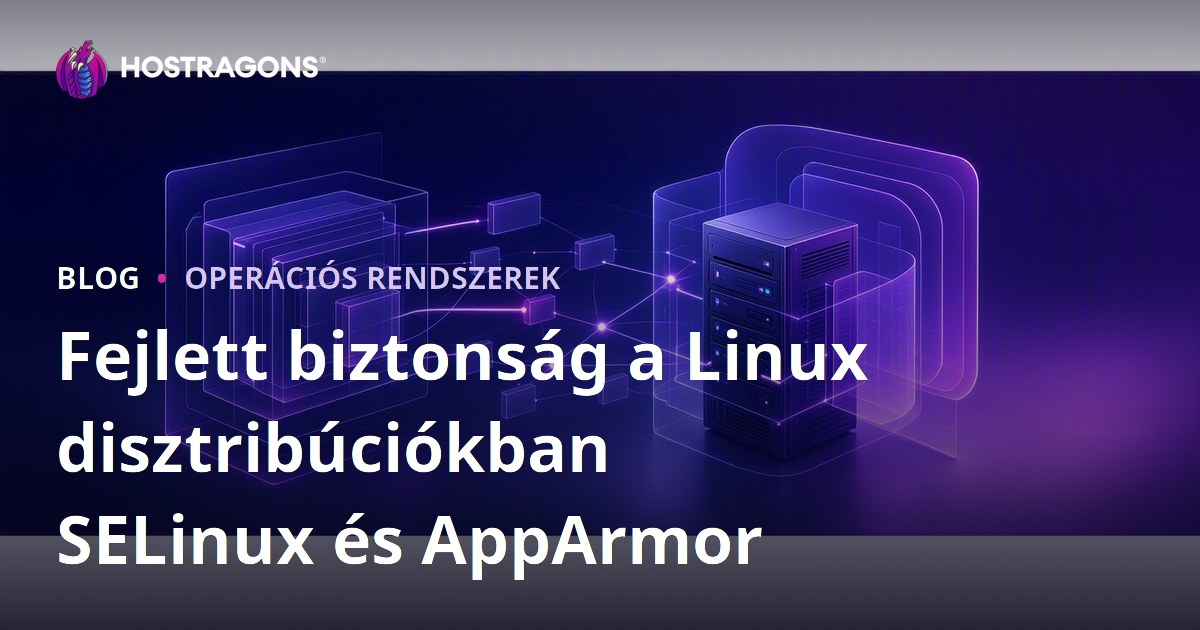 Fejlett biztonság a Linux disztribúciókban SELinux és AppArmor