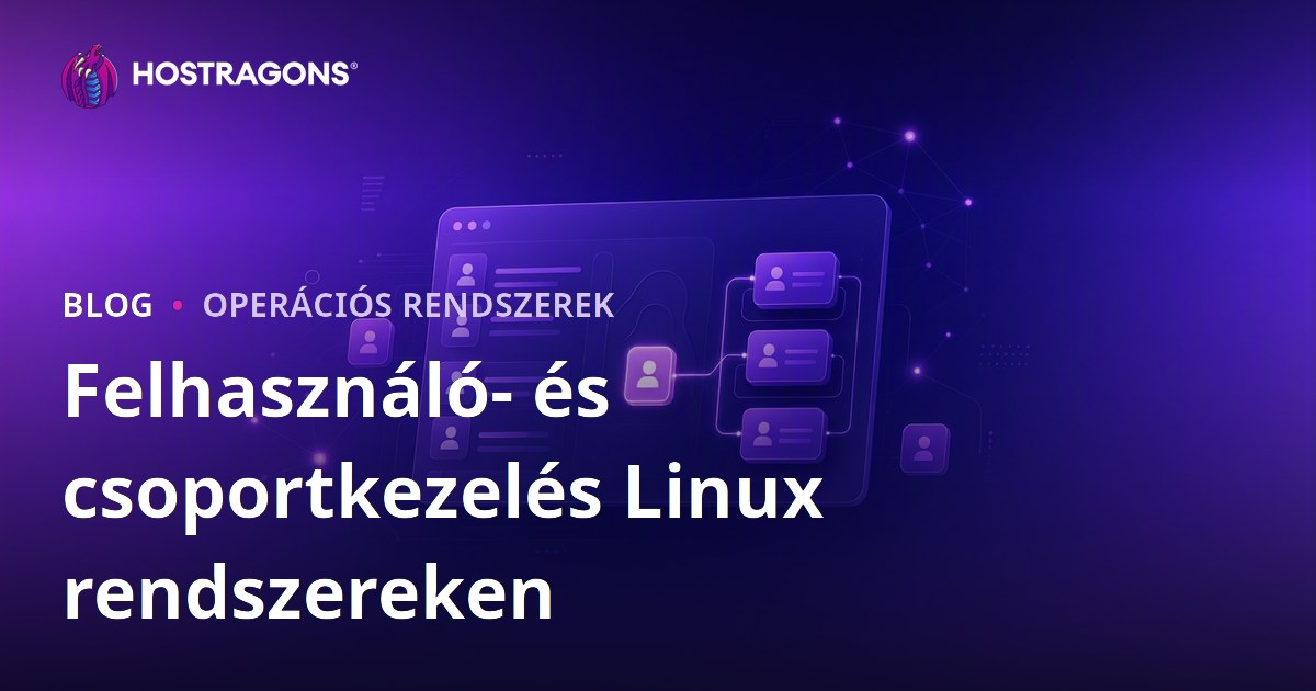 Felhasználó- és csoportkezelés Linux rendszereken