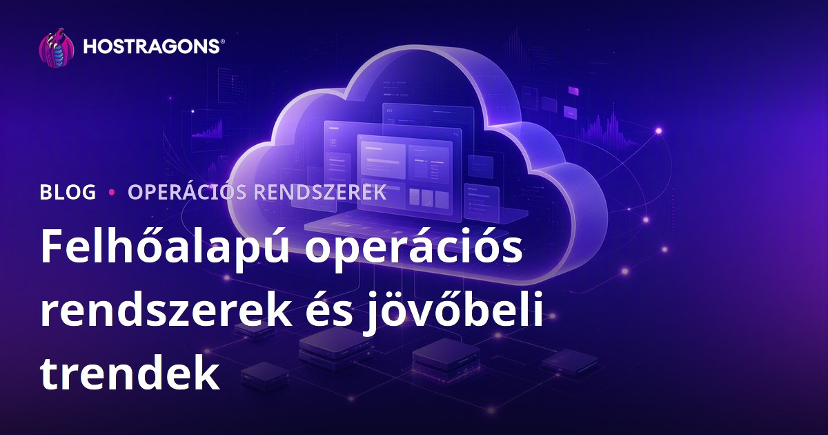 Felhőalapú operációs rendszerek és jövőbeli trendek