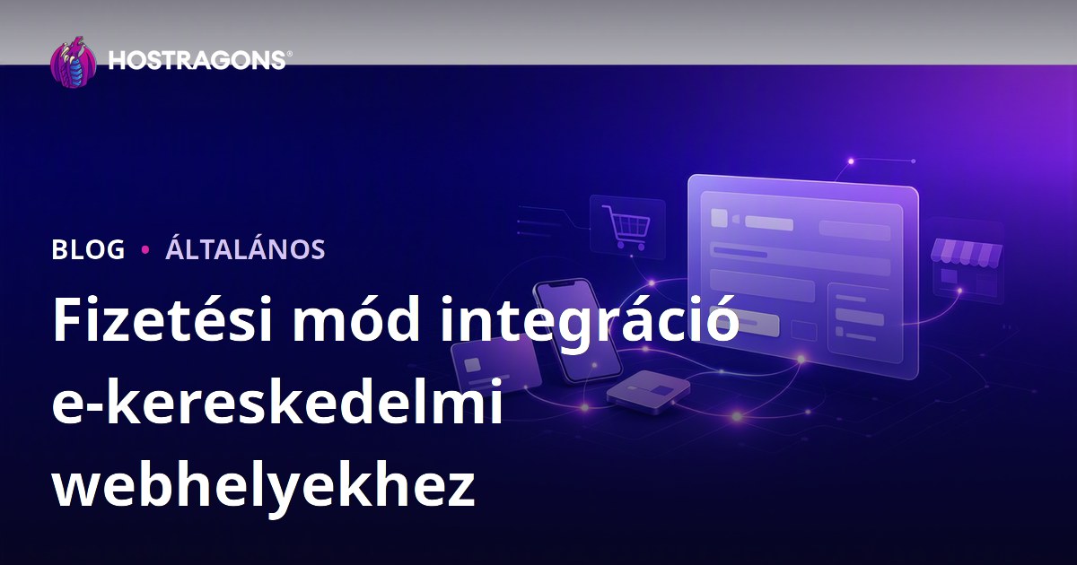 Fizetési mód integráció e-kereskedelmi webhelyekhez