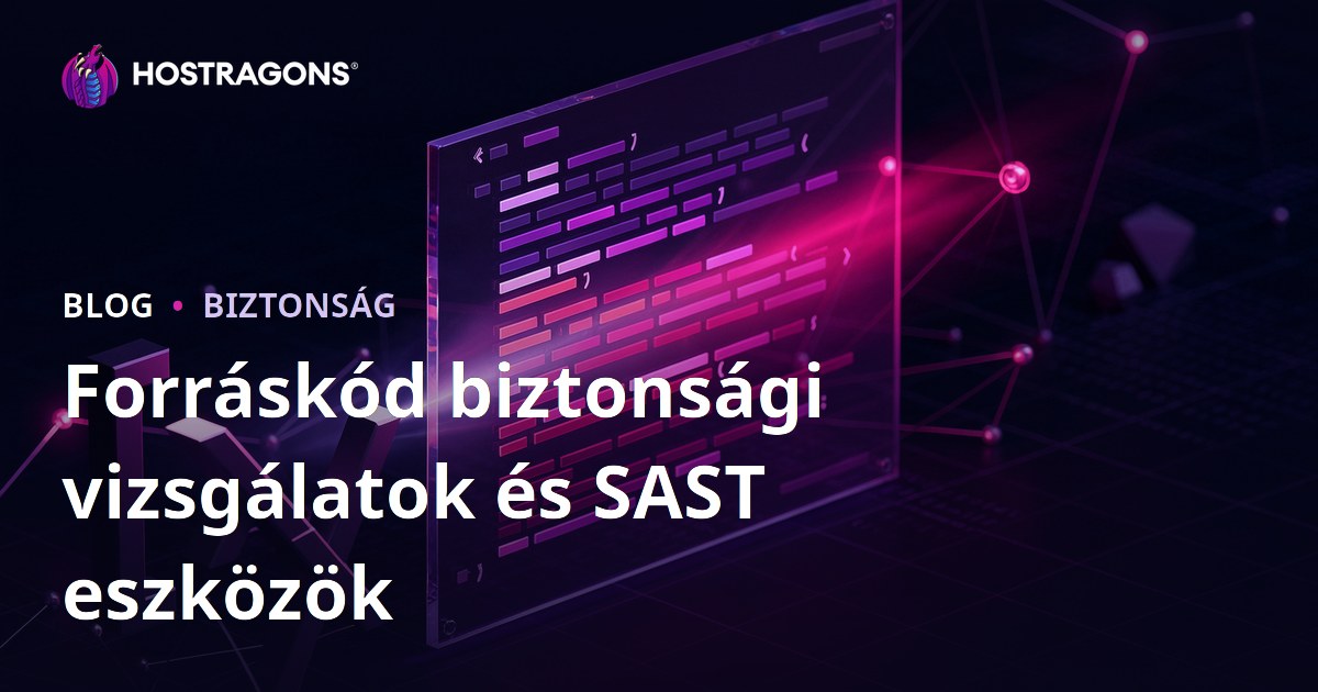 Forráskód biztonsági vizsgálatok és SAST eszközök
