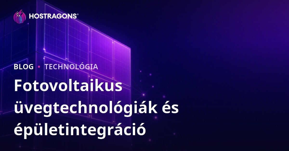 Fotovoltaikus üvegtechnológiák és épületintegráció
